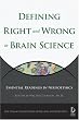 Defining Right and Wrong in Brain Science: Essential Readings in Neuroethics (Dana Foundation Series on Neuroethics)