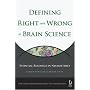 Defining Right and Wrong in Brain Science: Essential Readings in Neuroethics (Dana Press - Dana Foundation Series on Neuroethics)
