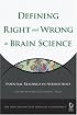 Defining Right and Wrong in Brain Science: Essential Readings in Neuroethics (Dana Press - Dana Foundation Series on Neuroethics)