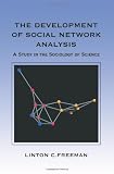 The Development of Social Network Analysis: A Study in the Sociology of Science