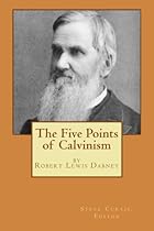 The Five Points of Calvinism The Five Points of Calvinism