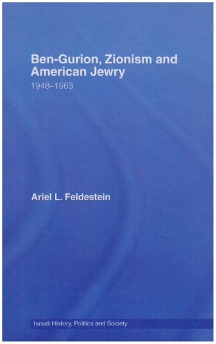 Ben-Gurion, Zionism and American Jewry: 1948 - 1963 (Israeli History, Politics and Society)