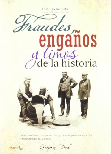 Fraudes, enganos y timos de la historia / Historical Errors, Lapses and Misprints (Historia Insolita / Unusual History) (Spanish Edition)