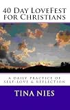 40 Day LoveFest for Christians: a daily practice of self-love and reflection