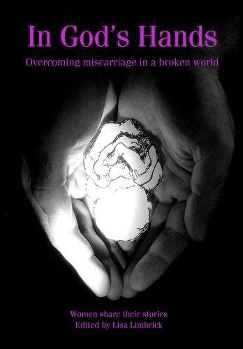 In God's Hands: Overcoming Miscarriage in a Broken World