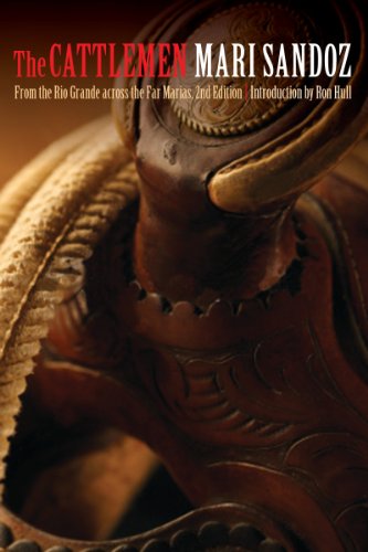 The Cattlemen: From the Rio Grande across the Far Marias, Second Edition, by Mari Sandoz The Cattlemen: From the Rio Grande across the Far Marias, Second Edition, by Mari Sandoz