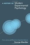 A History of Modern Experimental Psychology: From James and Wundt to Cognitive Science (Bradford Books)
