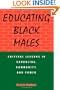 Educating Black Males: Critical Lessons in Schooling, Community, and Power (Suny Series, Urban Voices, Urban Visions)