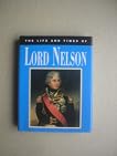 THE LIFE AND TIMES OF LORD NELSON