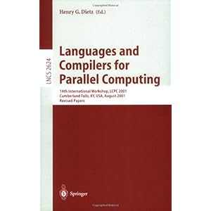 【クリックで詳細表示】Languages and Compilers for Parallel Computing： 14th International Workshop， Lcpc 2001 Cumberland Falls， Ky， Usa， August 1-3， 2001 Revised Papers (Lecture Notes in Computer Science) [ペーパーバック]