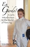 En Garde!: A Girl's Introduction to the World of Fencing