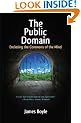 The Public Domain: Enclosing the Commons of the Mind
