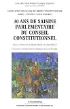30 Ans de saisine parlementaire du Conseil Constitutionnel : Colloque et publication en hommage à Louis Favoreu