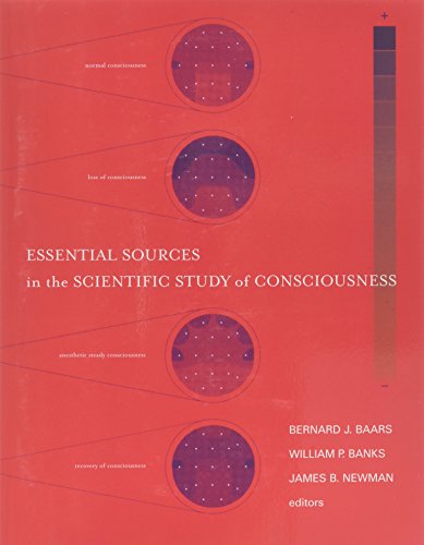Essential Sources in the Scientific Study of Consciousness (MIT Press)