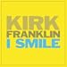 I Smile by Kirk Franklin