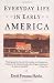 Everyday Life in Early America