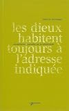 Dieux Habitent Toujours a l'Adresse Indiquee (les)