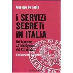 I servizi segreti in Italia. Dal fascismo all'intelligence del XXI secolo (Saggi)