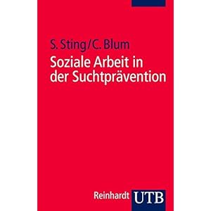 Soziale Arbeit in der Suchtprävention (Soziale Arbeit im Gesundheitswesen, Band 2474)