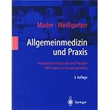 Allgemeinmedizin und Praxis. Anleitung in Diagnostik und Therapie. Mit Fragen zur Facharztpr�fung. Mit 76 Tabellen, 49 �bersichten und 21 Farbbildern. 3., �berarb. Auflage