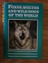 Foxes, Wolves and Wild Dogs of the World (Of the World Series)