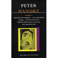 Peter Handke Plays: "Offending the Audience", "My Foot My Tutor", "Self Accusation", "Kaspar", "Ride Across Lake Constance", "They Are Dying Out": ... are Dying Out" (Contemporary Dramatists)