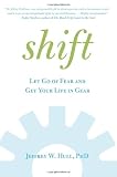Shift: Let Go of Fear and Get Your Life in Gear