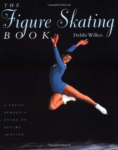 The Figure Skating Book: A Young Persons' Guide to Figure Skating (Young Performer's Guide)