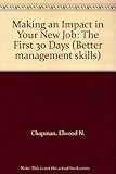 Making an impact in your new job : the first 30 days