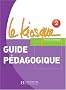 Le Kiosque 2 : Guide p�dagogique