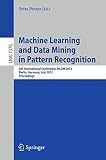 Machine learning and data mining in pattern recognition : 8th International Conference, MLDM 2012, Berlin, Germany, July 13-20 2012 : proceedings