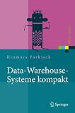 Data-Warehouse-Systeme kompakt: Aufbau, Architektur, Grundfunktionen (Xpert.press)