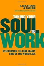 Taking your soul to work : overcoming the nine deadly sins of the workplace