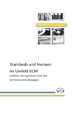 Standards und Normen im Umfeld ECM: Leitfaden f&uuml;r organisatorische und technische Anforderungen - Oliver Berndt, Thorsten Brand, Klaus P Elpel, Joachim Faulhaber, Carsten Heiermann, Wolfgang Heinrich, Ralf Kaspras, Hanns K&ouml;hler-Kr&uuml;ner, J&uuml;rgen Rentergent, Michael Sch&auml;fer, Guido Schmitz, Steffen Schwalm, Werner Hommes