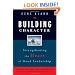 Building Character: Strengthening the Heart of Good Leadership (J-B CCL (Center for Creative Leadership))
