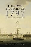 The naval mutinies of 1797 : unity and perseverance