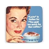 'Latte' is Italian for 'You paid too much for that coffee' - Coaster