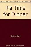 It's time for dinner