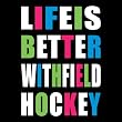 Life Is Better Field Hockey T-shirt