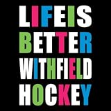 Life Is Better Field Hockey T-shirt