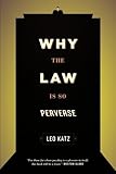 Why the law is so perverse