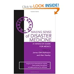 Making Sense of Disaster Medicines: A Hands-on Guide for Medics (Making Sense (Hodder Arnold))