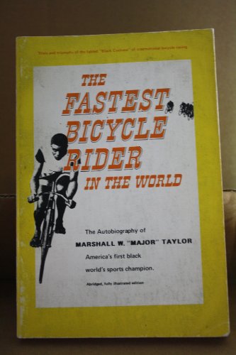 The Fastest Bicycle Rider in the World; the Autobiography of Major Taylor.