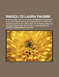 Singoli di Laura Pausini: La solitudine, Tra te e il mare, Surrender, In assenza di te, What More Can I Give, E ritorno da te, Resta in ascolto (Italian Edition)