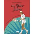 Die 80er Jahre. Globalisierung und Postmoderne