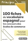 100 fiches de vocabulaire espagnol pour les concours des écoles de commerce