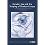 Gender, Sex and the Shaping of Modern Europe: A History from the French Revolution to the Present Day