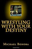 Wrestling with Your Destiny