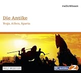 Die Antike - Troja, Athen, Sparta - Edition BR2 radioWissen/Welt-Edition - Diverse