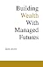 Building Wealth With Managed Futures